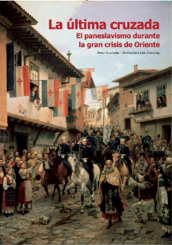 "La última cruzada. El paneslavismo durante la gran crisis de Oriente" book cover