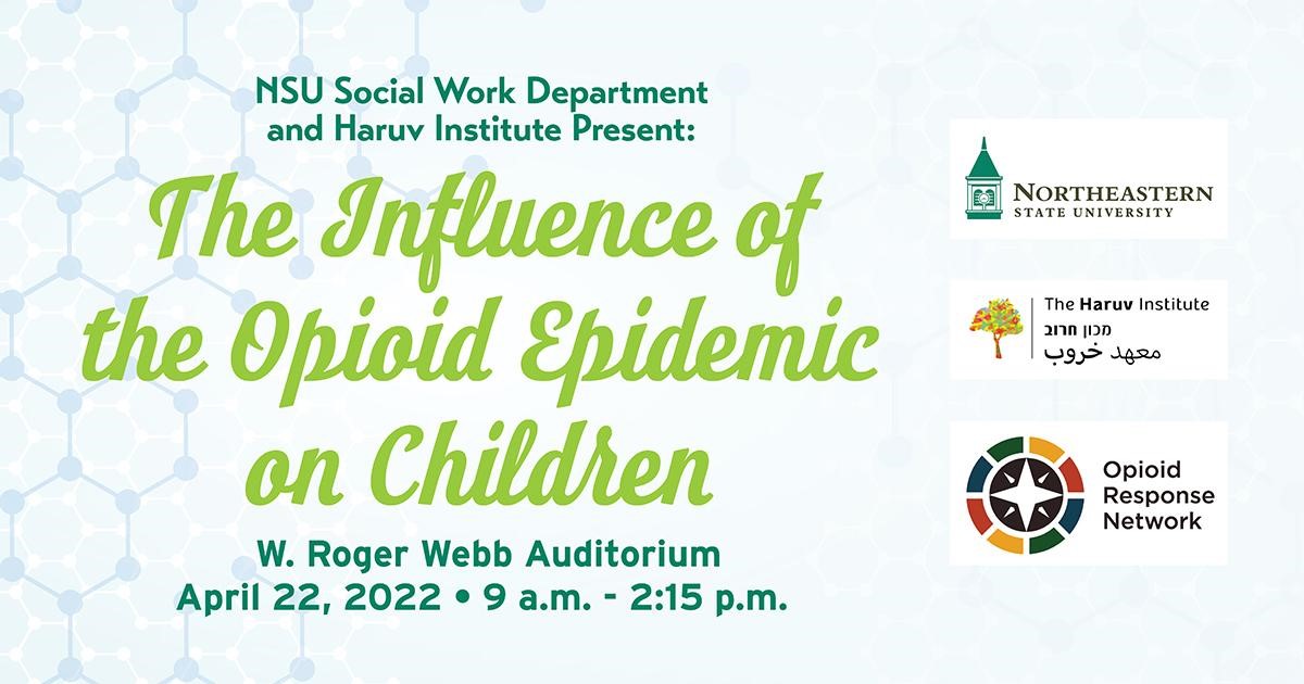 NSU Social Work Department and Haruv Institute Presented a workshop panel titled The Influence of the Opioid Epidemic on Children at the W. Roger Webb Auditorium April 22, 2022 flier