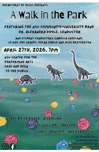 Poster for a concert titled “A Walk in the Park” presented by the Department of Music. The background resembles a textured watercolor landscape with a blue sky and green field. Three dinosaur illustrations—a small horned dinosaur, a medium-sized theropod, and a tall long-necked dinosaur—walk across the field among colorful flower-like shapes. Text announces the performance by the NSU Community-University Band, conducted by Dr. Alexandra Doyle, with student conductors Isabella Vreeland, Jo Ray, Doc Sparks, Dylan Faglie, and Alex Brotherton. The concert takes place on April 27, 2026, at 7:00 PM at the NSU Center for the Performing Arts. Admission is free and open to the public. The program includes works by Grainger, Nishimura, Roszell, Williams, Saucedo, Ticheli, Hancock, and Bernstein. NSU music and College of Liberal Arts logos appear at the bottom.